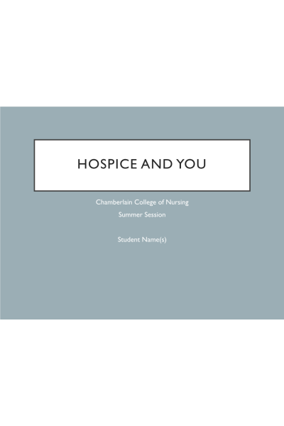 NR 449 Week 7 RUA # 3; Group EBP PowerPoint Presentation - Hospice and You