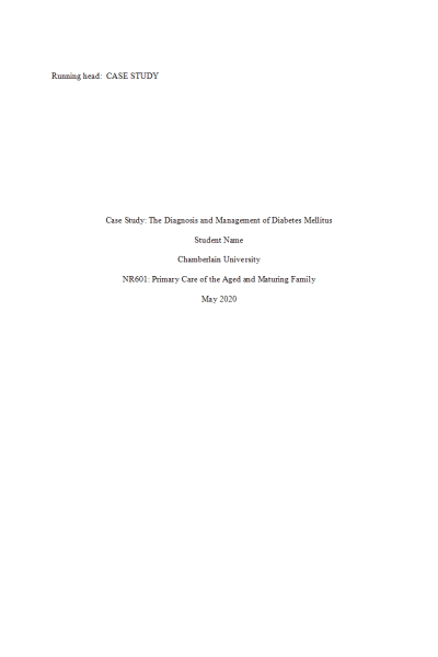 NR 601 Week 5 Case Study Assignment; The Diagnosis and Management of Diabetes Mellitus: Year 2020