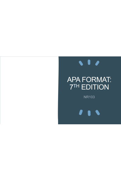 NR 103 Week 2 APA Resources; An Introduction to 7th Edition APA Style