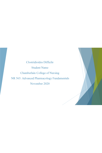 NR 565 Week 5 Grand Rounds Presentation Part 1 - Clostridioides Difficile