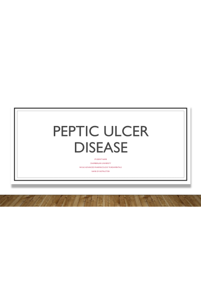 NR 565 Week 5 Grand Rounds Presentation Part 1 - Peptic Ulcer Disease