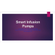 NR 360 Week 6 Assignment; RUA; Technology Presentation - Smart Infusion Pumps