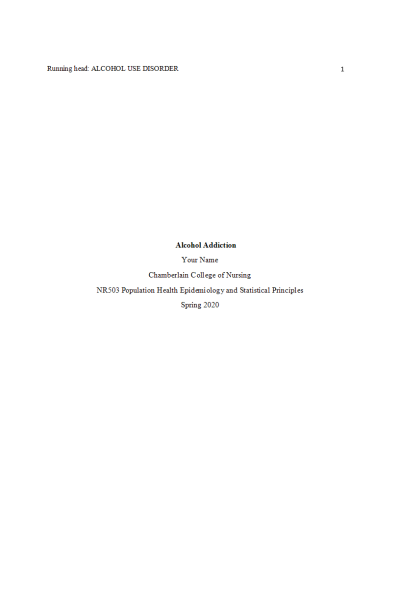 NR 503 Week 6 Assignment; Epidemiological Analysis; Chronic Health Problem - Alcohol Addiction