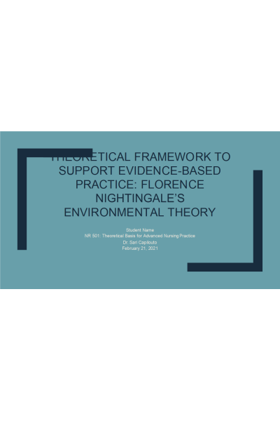 NR 501 Week 7 Assignment; Theoretical Framework Supporting Evidence-based Practice PowerPoint