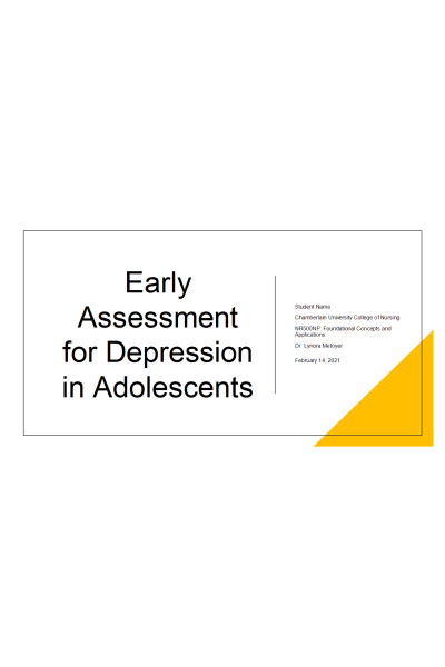 NR 500NP Week 6 Assignment: Area of Interest Power Point Presentation - Early Assessment for Depression in Adolescents