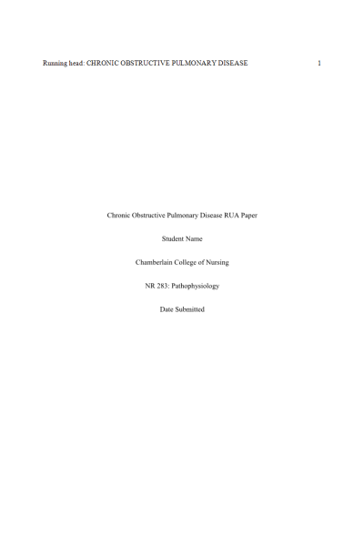 NR 283 Week 6 Assignment; RUA Paper - Chronic Obstructive Pulmonary Disease (COPD)