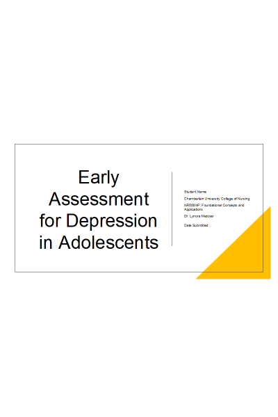 NR 500NP Week 6 Assignment: Area of Interest Power Point Presentation - Early Assessment for Depression in Adolescents