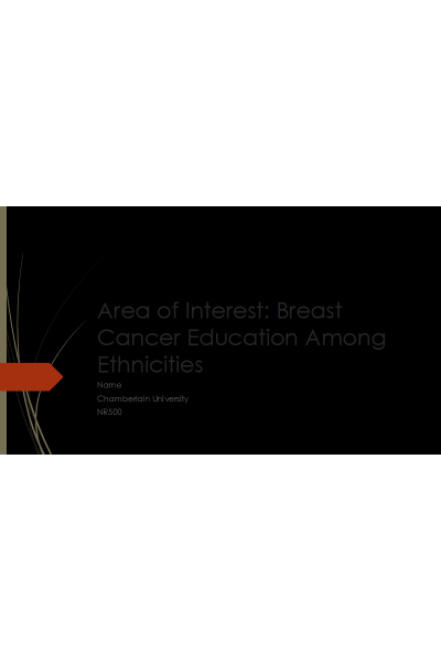 NR 500NP Week 6 Assignment: Area of Interest Power Point Presentation; Breast Cancer Education