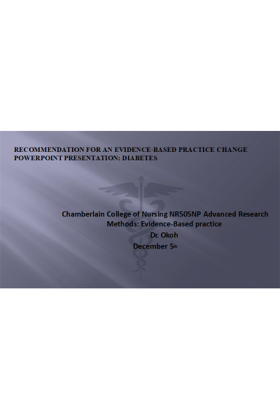 NR 505 Week 7 Assignment; Evidence-based Practice Change PowerPoint Presentation - DIABETES