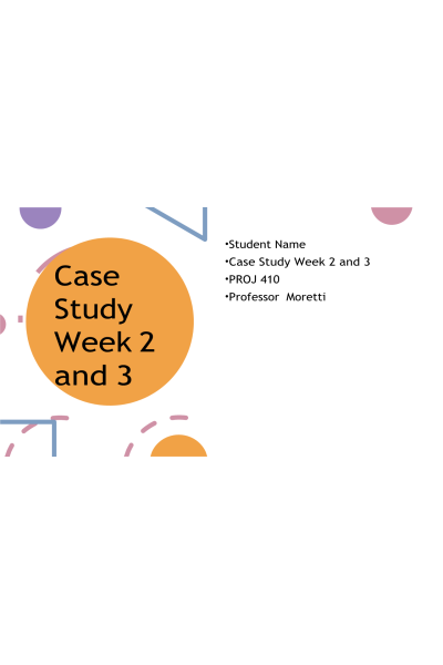 PROJ 410 Week 2 and 3 Case Study Assignment