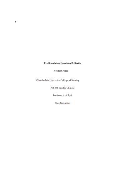 NR 446 Pre-Simulation Questions D. Shetty