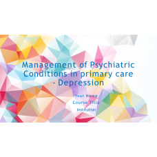 Management of Psychiatric Conditions in Primary Care - Depression