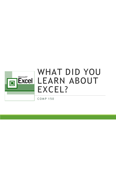COMP 150 Week 5 Discussion; What did you learn about Exel