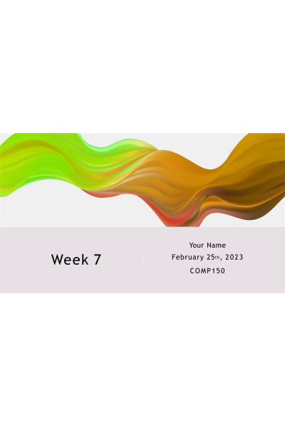 COMP 150 Week 7 Assignment; Microsoft PowerPoint - Creating Professional Presentations