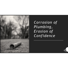 Corrosion of Plumbing, Erosion of Confidence