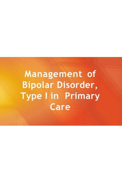 Managementof Bipolar Disorder, Type I in Primary Care