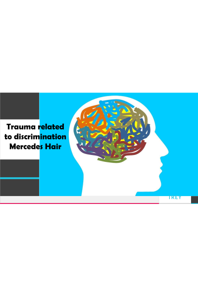 Trauma Related to Discrimination Mercedes Hair