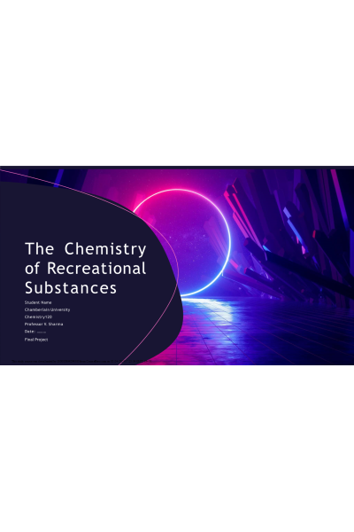 CHEM 120 Week 7 Group Project; The Chemistry of Recreational Substances