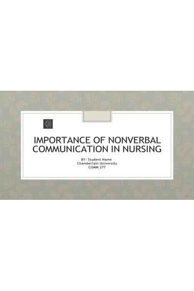 COMM 277 Week 7 Assignment; Powerpoint Presentation - Importance of Nonverbal Communication