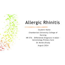 NR 576 Week 7 Assignment; Clinical Practice Guidelines Presentation on Allergic Rhinitis