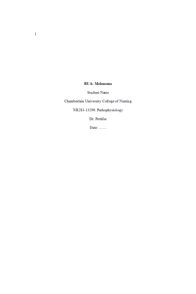 NR 283 Week 6  Assignment; RUA; Pathophysiological Processes Paper; Melanoma